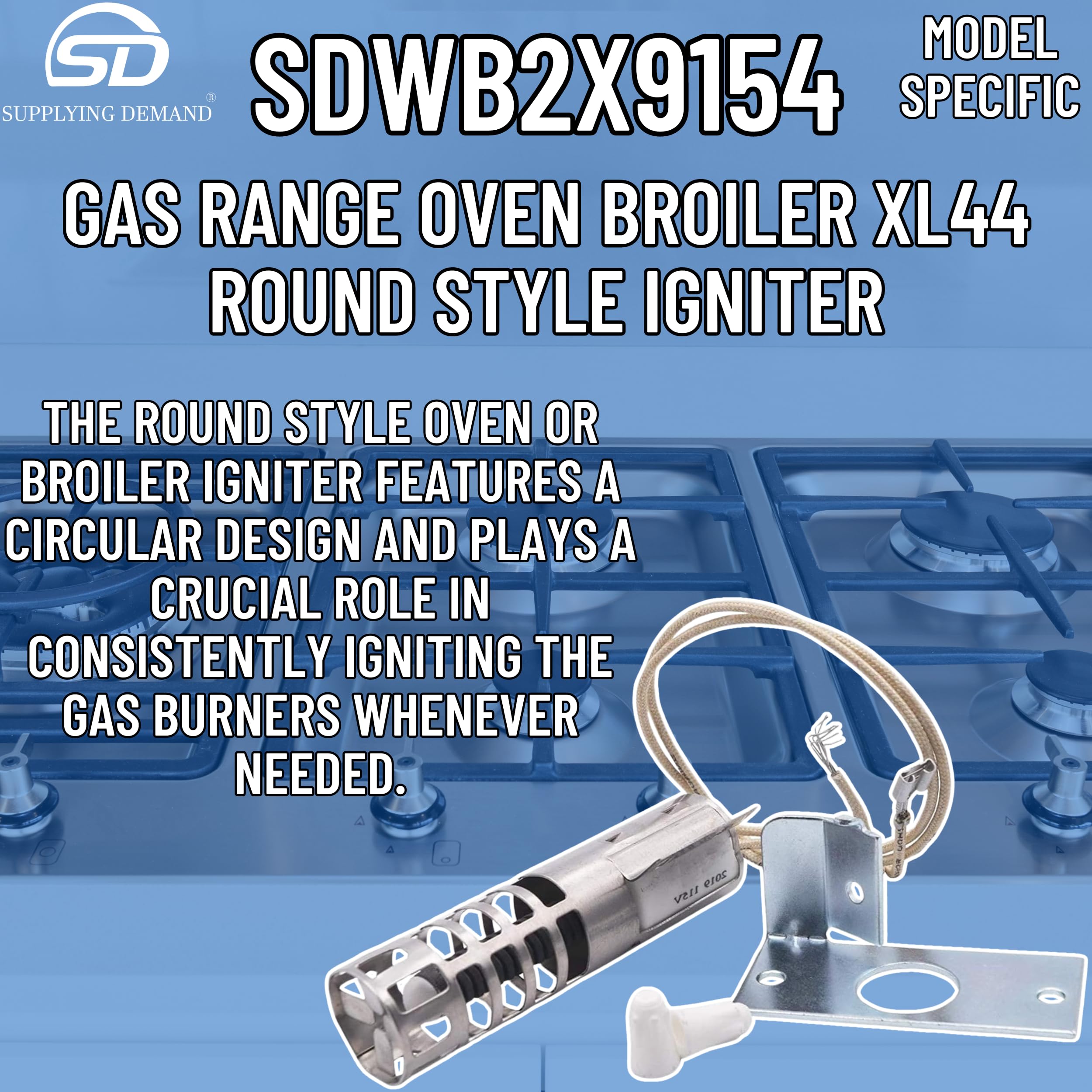 Supplying Demand WB2X9154 WB13K10027 Gas Range Oven Broiler XL44 Round Style Igniter Replacement 120V Model Specific Not Universal - Image 3